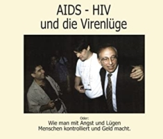 HIV – AIDS und die Virenlüge: Oder: Wie man mit Angst und Lügen Menschen kontrolliert und Geld macht.
