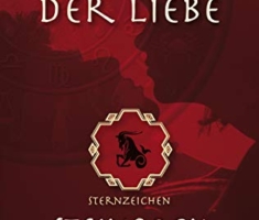 Horoskop der Liebe – Sternzeichen Steinbock: Geheime Wünsche, erotische Sehnsüchte und sexuelle Vorlieben der Steinböcke mit astral-erotischer Biokurve