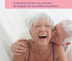 Sex Ü60: So bewahren Sie sich Lust und Liebe. Der Ratgeber für ein erfülltes Sexualleben (humboldt - Psychologie & Lebensgestaltung)