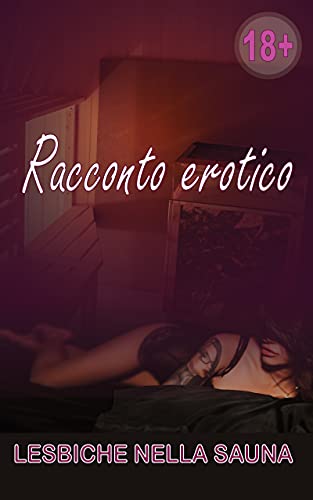 Racconto erotico - Lesbiche nella sauna (Italian Edition)