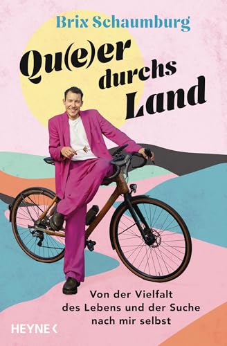 Qu(e)er durchs Land: Von der Vielfalt des Lebens und der Suche nach mir selbst