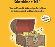 Die kleine Psychotherapeutische Schatzkiste - Teil 1: Tipps und Tricks für kleine und große Probleme im Kindes-, Jugend- und Erwachsenenalter