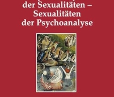 Sexualitäten der Psychoanalyse - Psychoanalyse der Sexualitäten