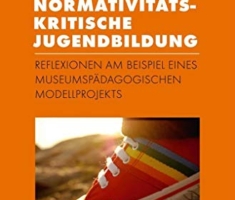 Heteronormativitätskritische Jugendbildung: Reflexionen am Beispiel eines museumspädagogischen Modellprojekts (Pädagogik)