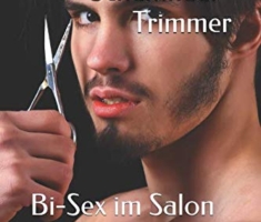 Claudio, der Schamhaar-Trimmer: Bi-Sex im Salon
