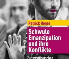 Schwule Emanzipation und ihre Konflikte: Zur westdeutschen Schwulenbewegung der 1970er Jahre