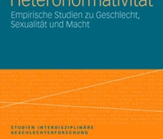 Heteronormativität: Empirische Studien zu Geschlecht, Sexualität und Macht (Studien Interdisziplinäre Geschlechterforschung) (German Edition) (Studien ... Geschlechterforschung, 10, Band 10)