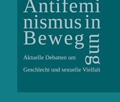Antifeminismus in Bewegung: Aktuelle Debatten um Geschlecht und sexuelle Vielfalt (Substanz)