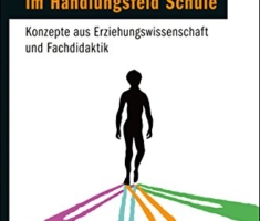 Sexuelle Vielfalt im Handlungsfeld Schule: Konzepte aus Erziehungswissenschaft und Fachdidaktik (Pädagogik)