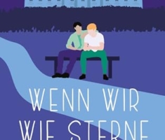 Wenn wir wie Sterne leuchten: Die queere Romance eines begnadeten Own-Voice-Autors