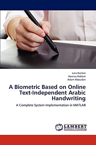 A Biometric Based on Online Text-Independent Arabic Handwriting: A Complete System Implementation in MATLAB