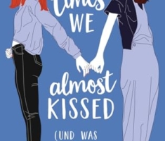 Six times we almost kissed (und was beim siebten Mal passiert ist): Queere Romance mit Witz und Tiefgang