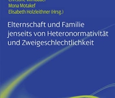 Elternschaft und Familie jenseits von Heteronormativität und Zweigeschlechtlichkeit (GENDER Sonderheft)