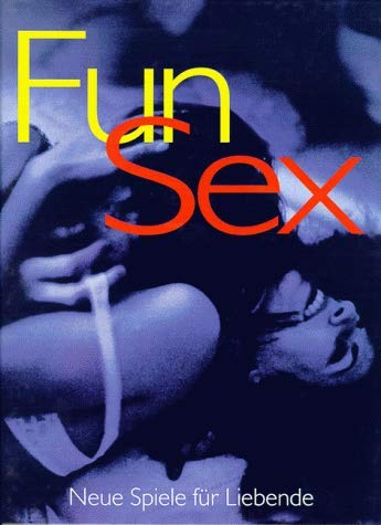 Fun Sex: Neue Spiele für Liebende