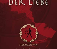 Horoskop der Liebe – Sternzeichen Waage: Geheime Wünsche, erotische Sehnsüchte und sexuelle Vorlieben der Waagen mit astral-erotischer Biokurve
