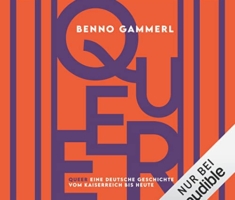 Queer: Eine deutsche Geschichte vom Kaiserreich bis heute