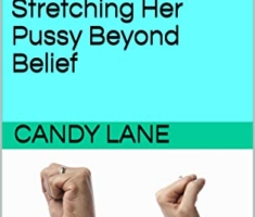 Nine Complete Stories of Fisting, Fucking, and Stretching Her Pussy Beyond Belief (English Edition)