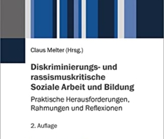 Diskriminierungs- und rassismuskritische Soziale Arbeit und Bildung: Praktische Herausforderungen, Rahmungen und Reflexionen. Mit Online-Material