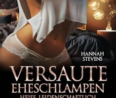 Versaute Eheschlampen - heiß, leidenschaftlich und verdorben | 8 geile erotische Geschichten: Das scharfe Treiben vernachlässigter Ehefrauen ...