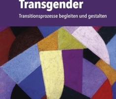 Transidentität – Transgender: Transitionsprozesse begleiten und gestalten