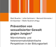 Prävention von sexualisierter Gewalt gegen Jungen*: Männlichkeits- und heteronormativitätskritische Perspektiven in der Bildungsarbeit