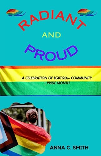 Radiant and Proud: A Celebration of LGBTQIA+ Community | Pride month (Celebrating LGBTQ+ Pride Month)