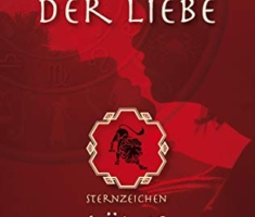 Horoskop der Liebe – Sternzeichen Löwe: Geheime Wünsche, erotische Sehnsüchte und sexuelle Vorlieben der Löwen mit astral-erotischer Biokurve