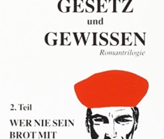 Gesetz und Gewissen. Romantriologie / Wer nie sein Brot mit Tränen ass