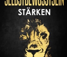 Sei Dir SELBST bewusst - Selbstbewusstsein stärken: Wie Du mit dem Buch Selbstbewusstsein stärken mehr Selbstvertrauen gewinnen und Dein Selbstwertgefühl stärken kannst zu starker Persönlichkeit
