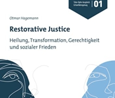 Restorative Justice: Heilung, Transformation, Gerechtigkeit und sozialer Frieden (Restorative Justice: Täter-Opfer-Ausgleich & Konfliktregelung)