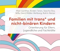 Familien mit trans* und nicht-binären Kindern: Orientierung für Eltern, Jugendliche und Fachkräfte (verstehen lernen)