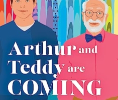 Arthur and Teddy Are Coming Out: The uplifting, feel-good LGBTQ 2024 novel about two men from one family finding their first loves