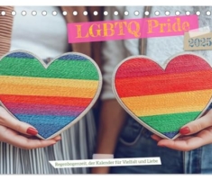LGBTQ Pride - Regenbogenzeit, der Kalender für Vielfalt und Liebe (Tischkalender 2025 DIN A5 quer), CALVENDO Monatskalender