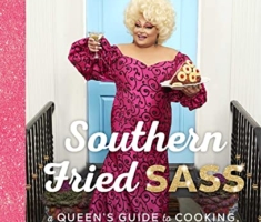 Southern Fried Sass: A Queen's Guide to Cooking, Decorating, and Living Just a Little 
