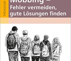 Mobbing - Fehler vermeiden, gute Lösungen finden