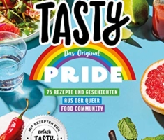 Tasty Pride - Das Original: 75 Rezepte und Geschichten aus der Queer Food Community - Mit Rezepten von 