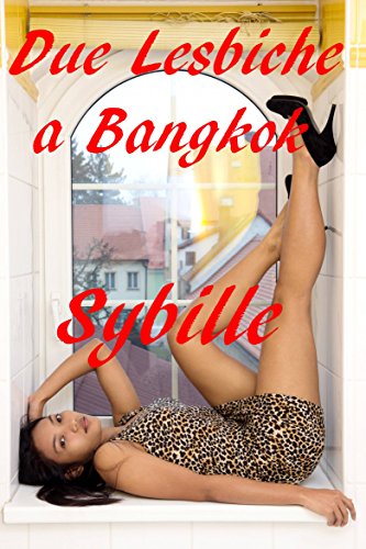 Due lesbiche a Bangkok (Italian Edition)