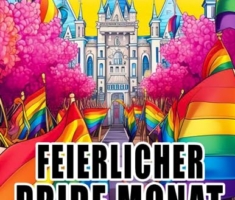 Feierlicher Pride-Monat Malbuch: Ein LGBTQ-Ausmalbuch zur Feier der Liebe mit lustigen Zitaten und inspirierenden Bestätigungen für Jugendliche und Erwachsene zum Spaß haben und Entspannen