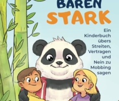 Pandabärenstark - Ein Kinderbuch übers Streiten, Vertragen und Nein zu Mobbing sagen: 10 spannende Geschichten für ein friedliches Miteinander und innere Stärke