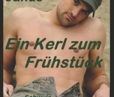 Ein Kerl zum Frühstück: Schwule Mini-Liebesgeschichten (Schwules Lieben)
