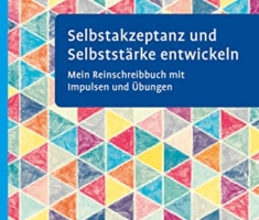 Selbstakzeptanz und Selbststärke entwickeln. Mein Reinschreibbuch: Mit Impulsen und Übungen