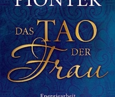 Das Tao der Frau: Energiearbeit, Selbstheilung, Sexualität