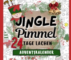 JINGLE PIMMEL 24 TAGE LACHEN ADVENTSKALENDER WIMMELBUCH FÜR ERWACHSENE: Der außergewöhnliche Adventskalender als lustiges Anti Stress Geschenk für Frauen und Männer