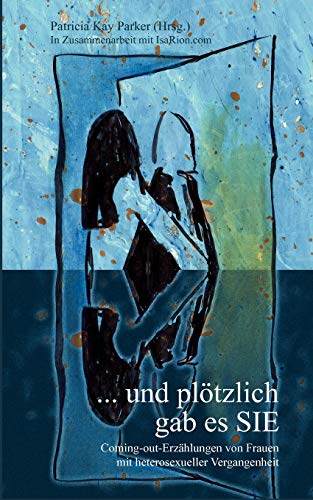 ... und plötzlich gab es SIE: Coming-out-Erzählungen von Frauen mit heterosexueller Vergangenheit