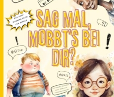 Sag mal, mobbt's bei dir?: Das Anti-Mobbing Buch für Kinder