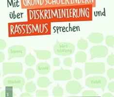 Mit Grundschulkindern über Diskriminierung und Rassismus sprechen: Geschichten, Bildkarten, Unterrichtsanregungen und Kopiervorlagen zur Anti-Diskriminierung. Klasse 3/4