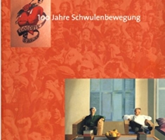 100 Jahre Schwulenbewegung. Ausstellungskatalog