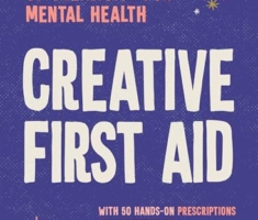 Creative First Aid: The Science and Joy of Creativity for Mental Health