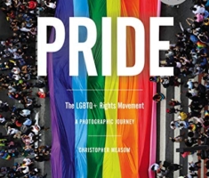 Pride: The LGBTQ+ Rights Movement: A Photographic Journey