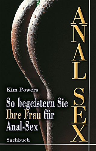 Anal Sex: So begeistern Sie Ihre Frau für Anal-Sex